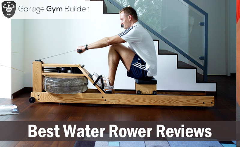 Best Water Rower Reviews  for keeping fit in your home or at your local gym